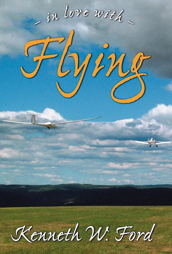 In Love With Flying by Kenneth W Ford, Hardcover | Indigo Chapters