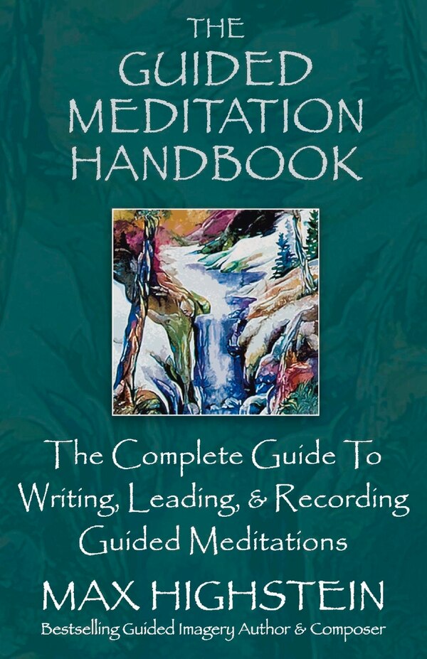 The Guided Meditation Handbook by Max Highstein, Paperback | Indigo Chapters