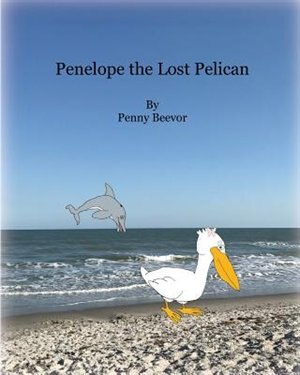 Penelope the Lost Pelican by Penny Beevor, Paperback | Indigo Chapters