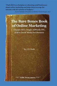 The Bare Bones Book of Online Marketing by Joshua Clark, Paperback | Indigo Chapters