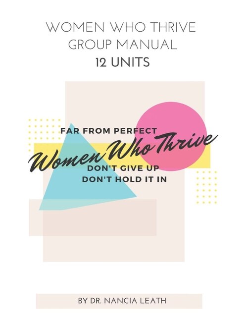 Women Who Thrive Group Manual - 12 Units by Nancia Leath, Paperback | Indigo Chapters
