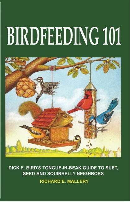 Birdfeeding 101 by Richard E Mallery, Paperback | Indigo Chapters