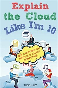 Explain the Cloud Like I'm 10 by Todd Hoff, Paperback | Indigo Chapters