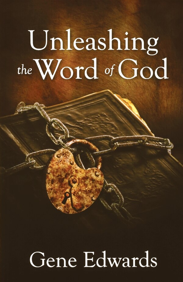 Unleashing the Word of God by Gene Edwards, Paperback | Indigo Chapters