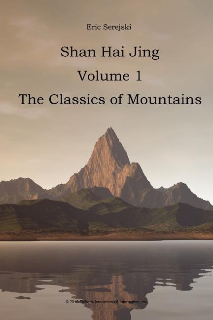 Shan Hai Jing. 1. Classics of Mountains by Eric Serejski, Paperback | Indigo Chapters