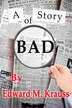 A Story of Bad by Edward M Krauss, Paperback | Indigo Chapters