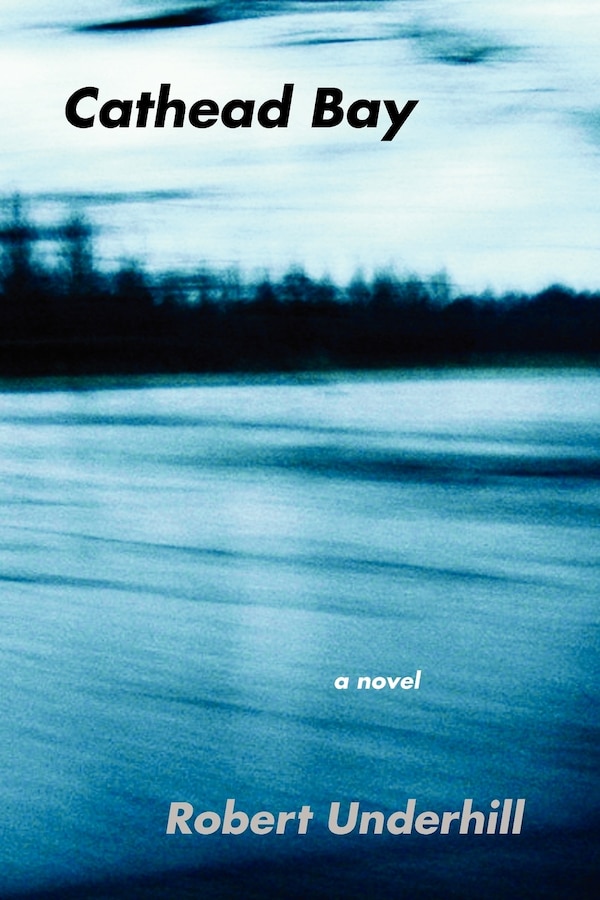 Cathead Bay by Robert Underhill, Paperback | Indigo Chapters