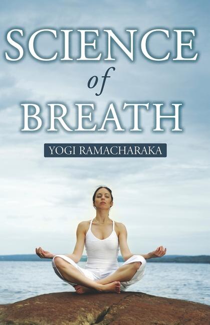 Science Of Breath by Yogi Ramacharaka, Paperback | Indigo Chapters