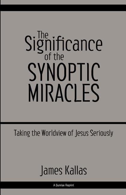 The Significance of the Synoptic Miracles by James Kallas, Paperback | Indigo Chapters