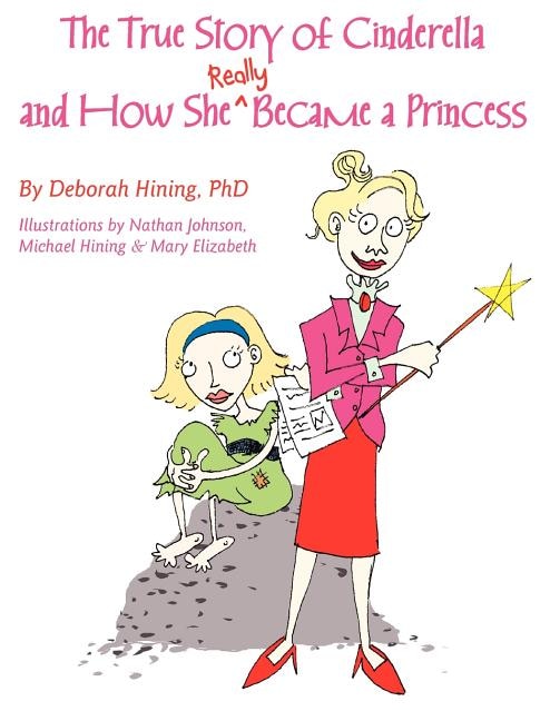 The True Story of Cinderella by Deborah Hining, Hardcover | Indigo Chapters