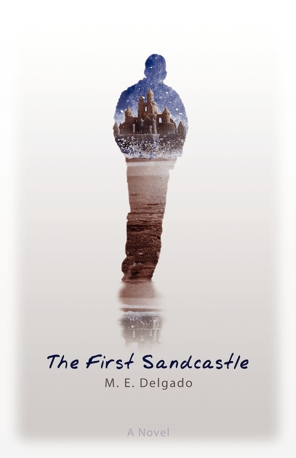 The First Sandcastle by M E Delgado, Paperback | Indigo Chapters