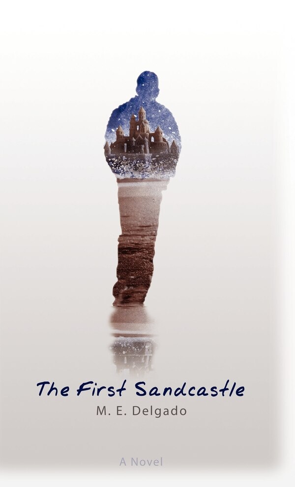 The First Sandcastle by M E Delgado, Hardcover | Indigo Chapters