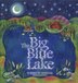 The Big Blue Lake by Robert W. Armstrong, Hardcover | Indigo Chapters