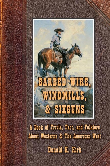 Barbed Wire Windmills & Sixguns by Donald K Kirk, Paperback | Indigo Chapters