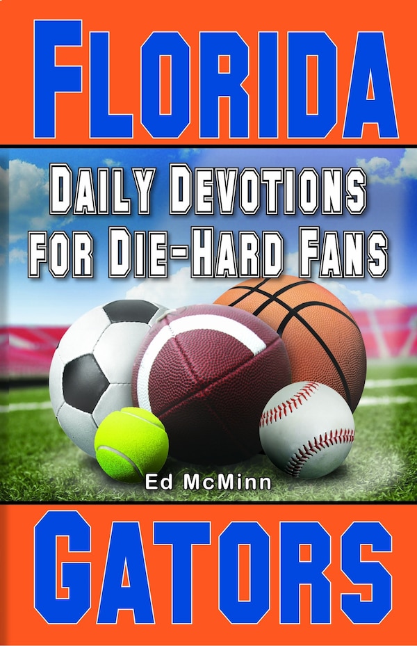 Daily Devotions for Die-Hard Fans Florida Gators by Ed Mcminn, Paperback | Indigo Chapters