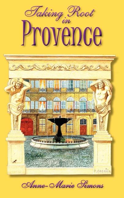 Taking Root in Provence by Anne-Marie Simons, Paperback | Indigo Chapters
