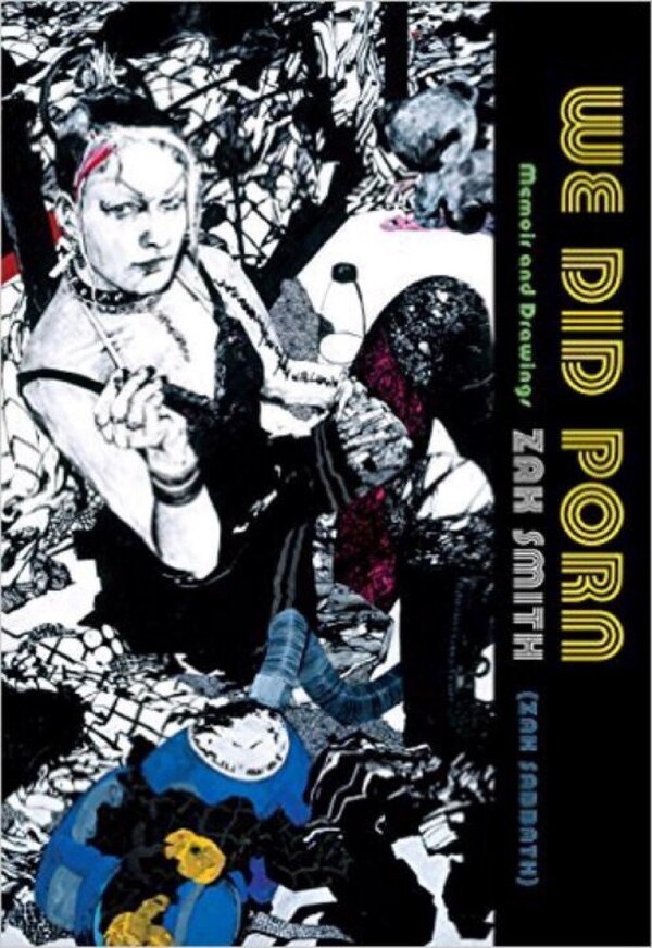 We Did Porn by Zak Smith, Paperback | Indigo Chapters