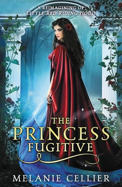 The Princess Fugitive by Melanie Cellier, Paperback | Indigo Chapters