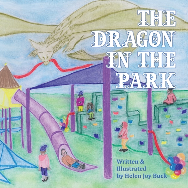 The Dragon in the Park by Helen Joy Buck, Paperback | Indigo Chapters