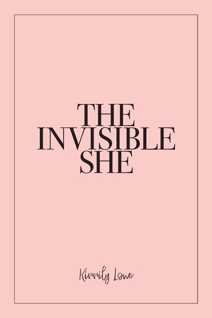 The Invisible She by Kirrily Lowe, Paperback | Indigo Chapters