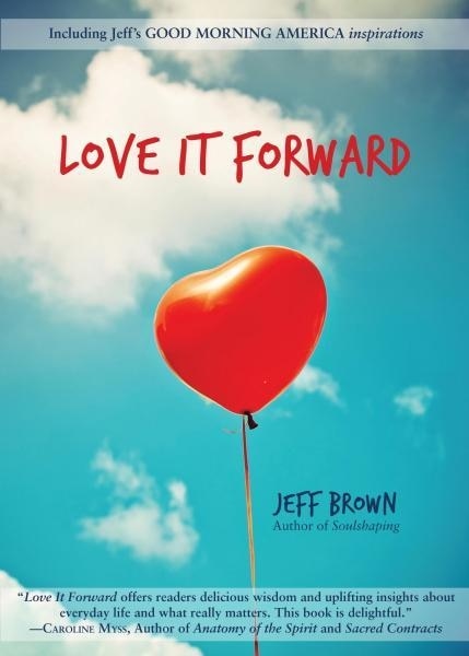 Love It Forward by Jeff Brown, Paperback | Indigo Chapters