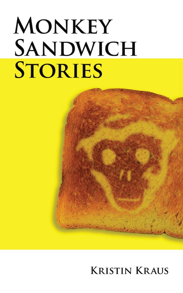 Monkey Sandwich Stories by Kristin Kraus, Paperback | Indigo Chapters