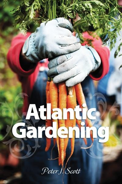 Atlantic Gardening by Peter Scott, Paperback | Indigo Chapters