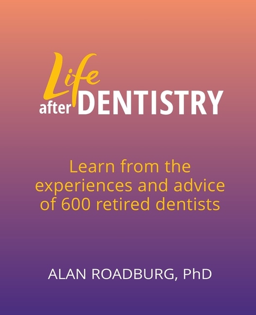 Life After Dentistry by Alan Roadburg, Paperback | Indigo Chapters
