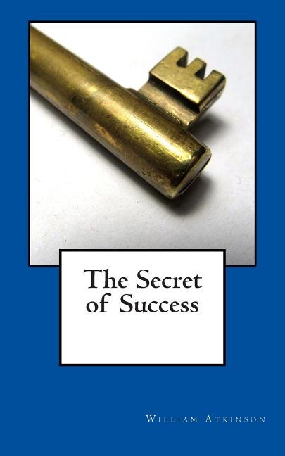 The Secret of Success by William Walker Atkinson, Paperback | Indigo Chapters