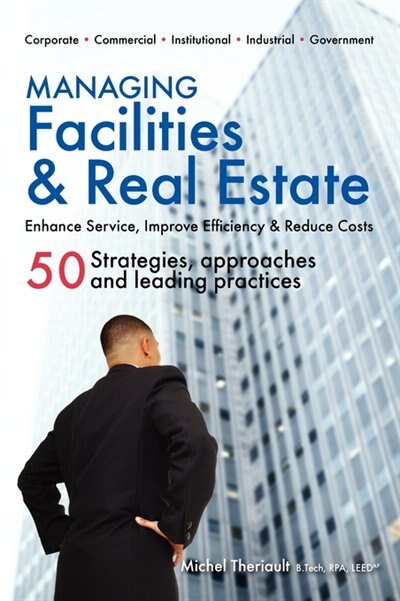 Managing Facilities & Real Estate by Michel Theriault, Hardcover | Indigo Chapters