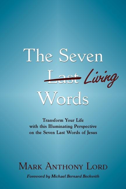 The Seven Living Words by Mark Anthony Lord, Paperback | Indigo Chapters