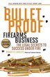 The Bulletproof Firearms Business - The Legal Secrets to Success Under Fire by Bennet K Langlotz, Paperback | Indigo Chapters