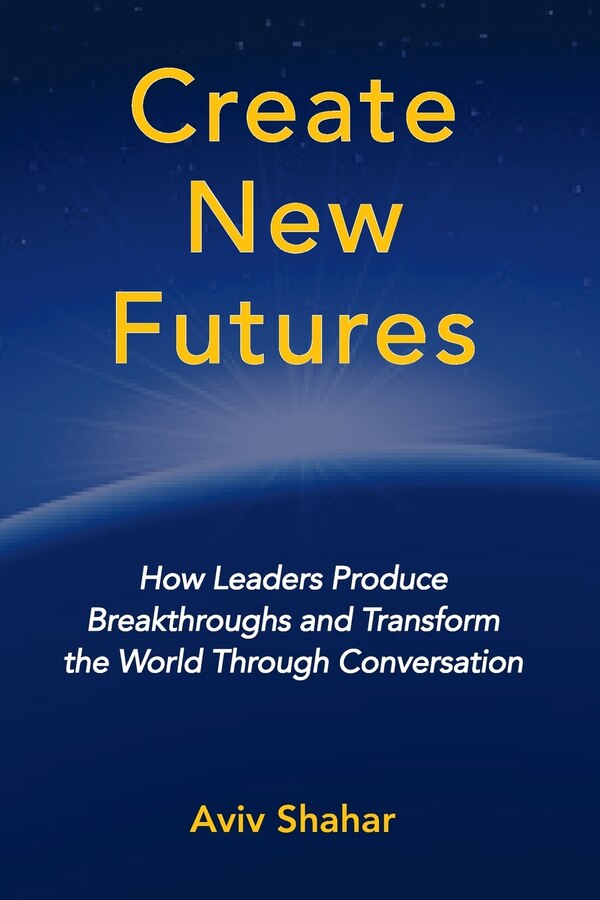 Create New Futures by Aviv Shahar, Paperback | Indigo Chapters