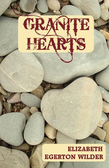 Granite Hearts by Elizabeth Egerton Wilder, Paperback | Indigo Chapters