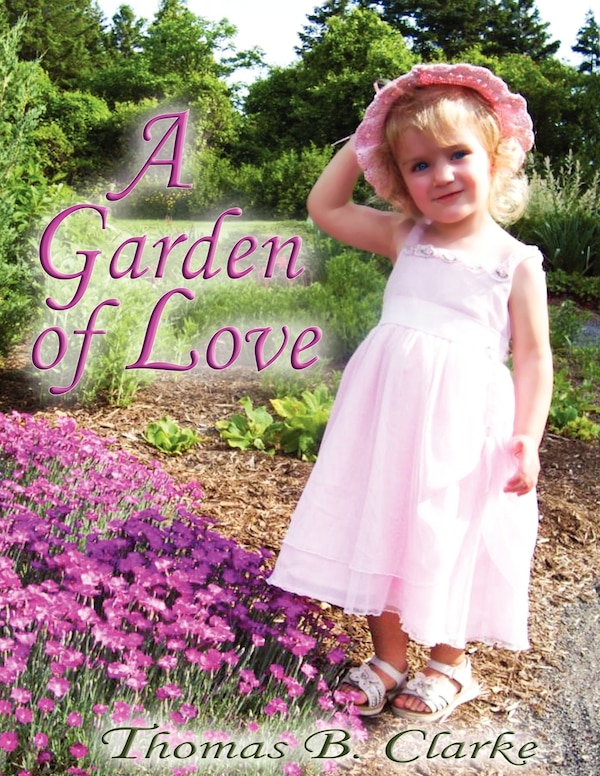 A Garden of Love by Thomas B Clarke, Paperback | Indigo Chapters