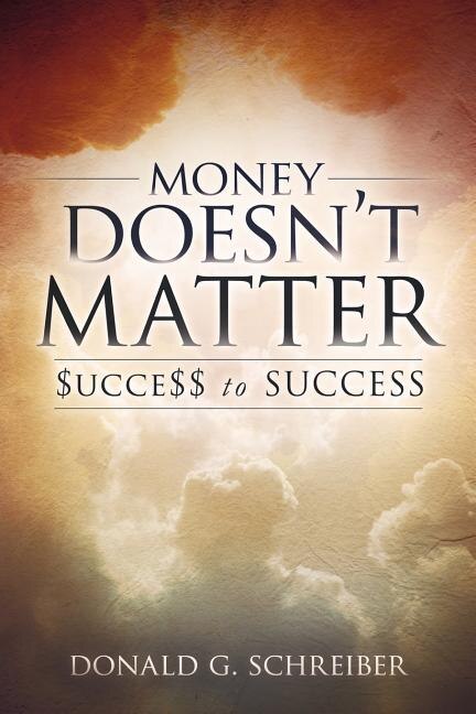 Money Doesn't Matter by Donald G Schreiber, Paperback | Indigo Chapters