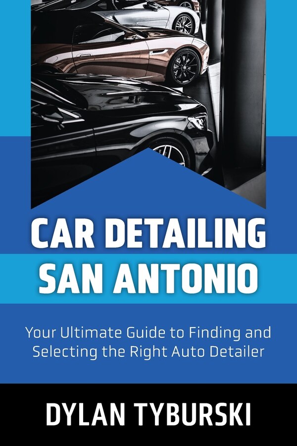 Car Detailing San Antonio by Dylan Tyburski, Paperback | Indigo Chapters