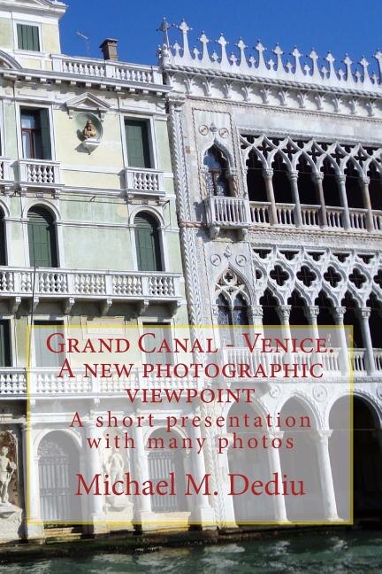 Grand Canal - Venice. A new photographic viewpoint by Michael M Dediu, Paperback | Indigo Chapters