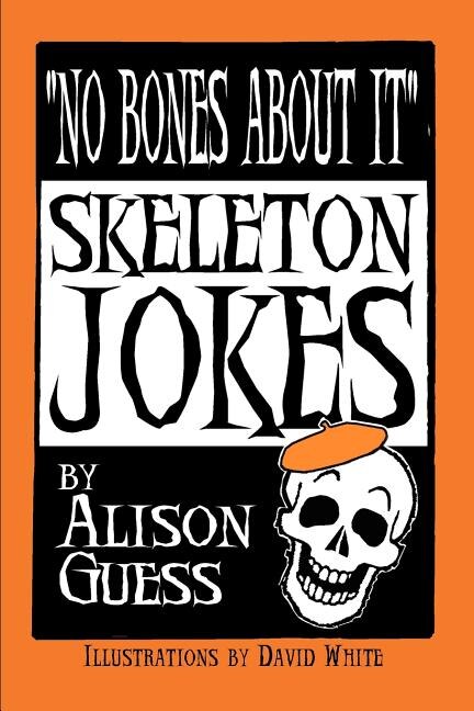 No Bones about It Skeleton Jokes by Alison Guess, Paperback | Indigo Chapters