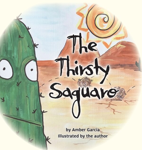 The Thirsty Saguaro by Amber Garcia, Hardcover | Indigo Chapters