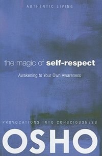 The Magic of Self-Respect by Osho, Paperback | Indigo Chapters