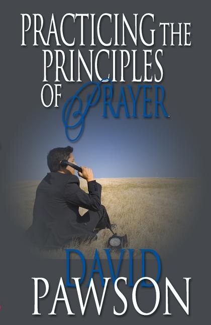 Practicing The Principles of Prayer by David Pawson, Paperback | Indigo Chapters