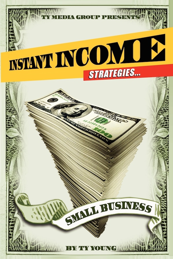 Instant Income Strategies for Small Business by Ty Young, Paperback | Indigo Chapters