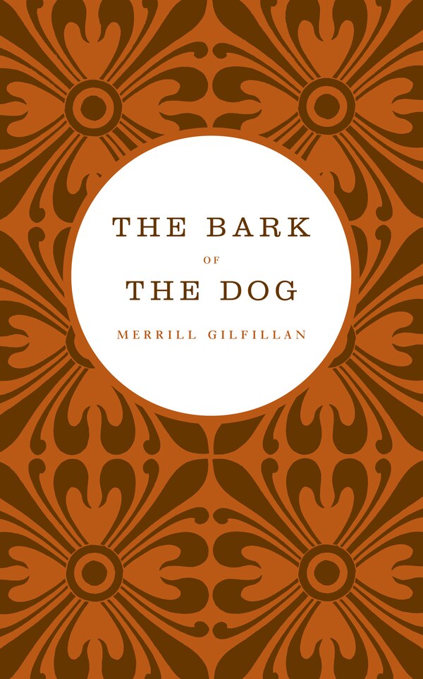The Bark of the Dog by Merrill Gilfillan, Paperback | Indigo Chapters