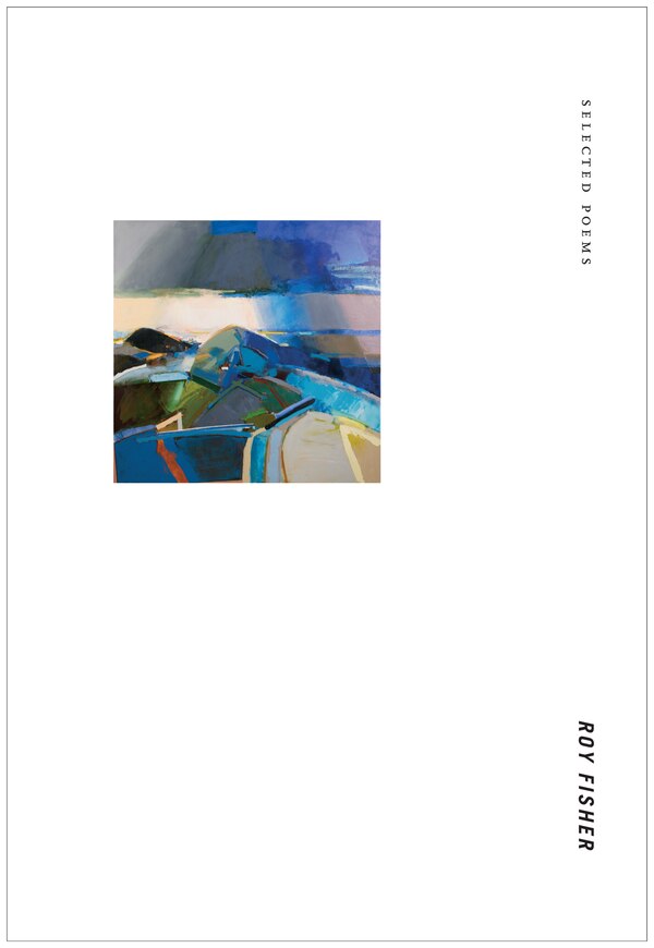 Selected Poems by Roy Fisher, Paperback | Indigo Chapters
