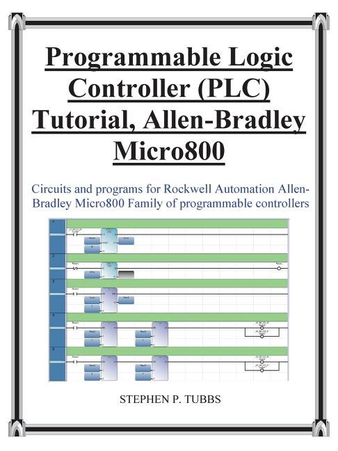 Progammable Logic Controller (Plc) Tutorial Allen-Bradley Micro800 by Stephen Philip Tubbs, Paperback | Indigo Chapters