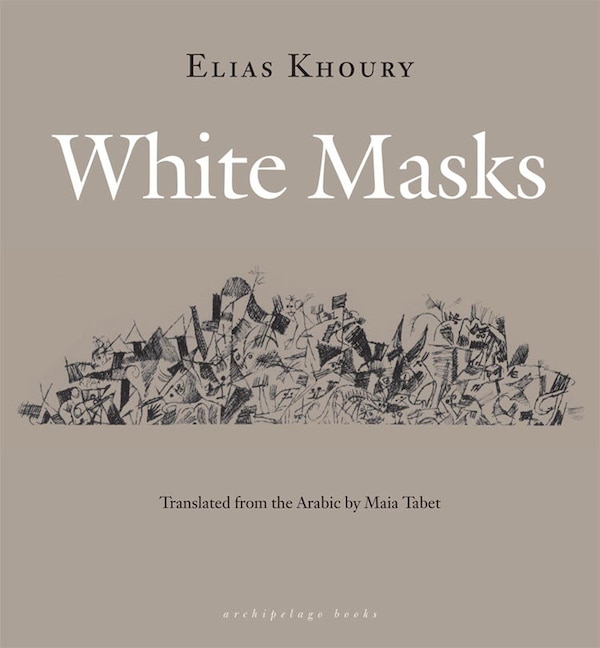 White Masks by Elias Khoury, Hardcover | Indigo Chapters