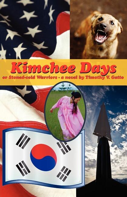 Kimchee Days Or Stoned-Cold Warriors by Timothy V Gatto, Paperback | Indigo Chapters