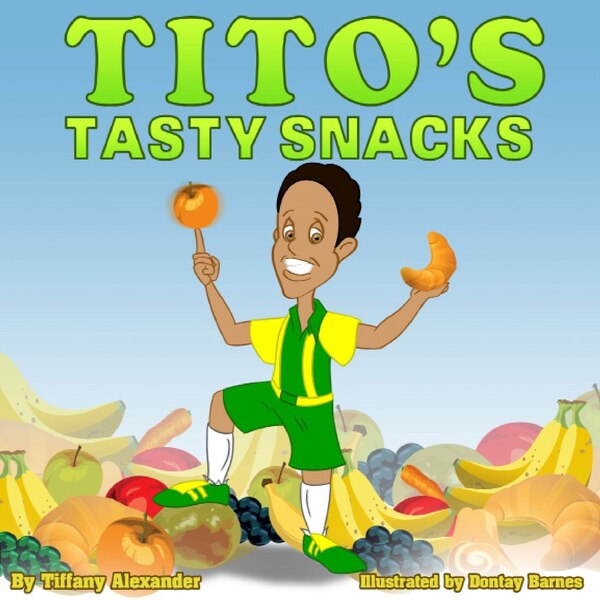 Tito's Tasty Snacks by Tiffany Alexander, Paperback | Indigo Chapters