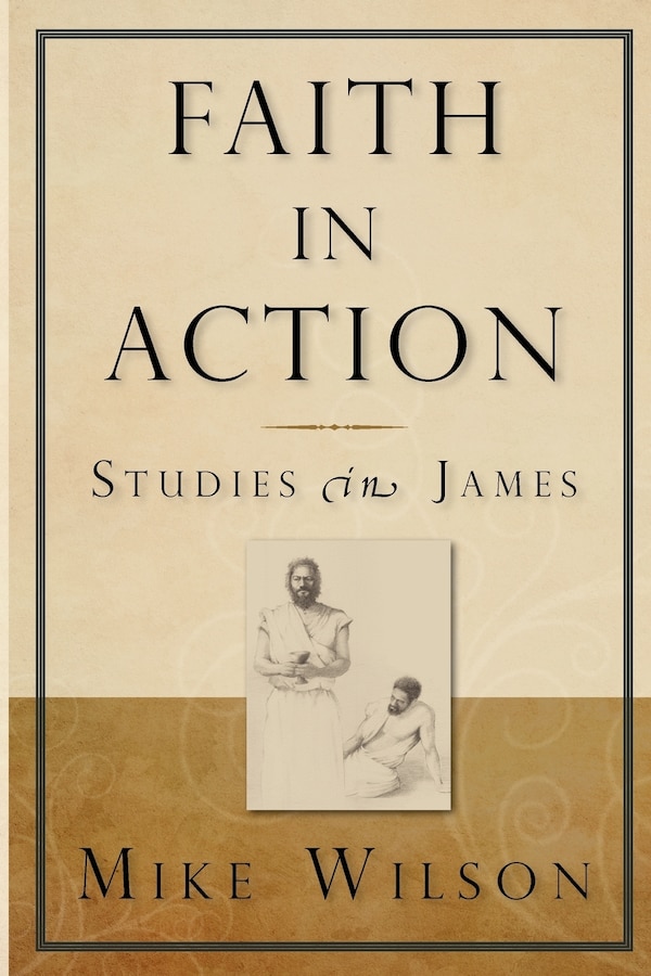 Faith in Action Studies in James by Mike Wilson, Paperback | Indigo Chapters